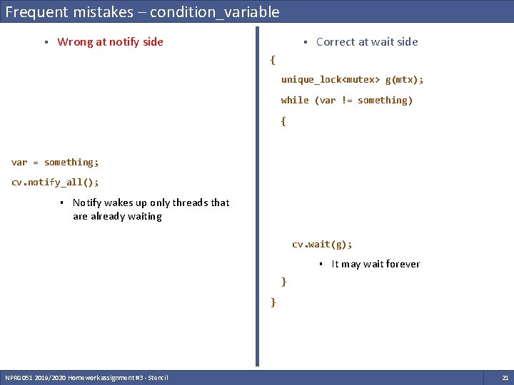 Frequent mistakes – condition_variable § Wrong at notify side § Correct at wait side