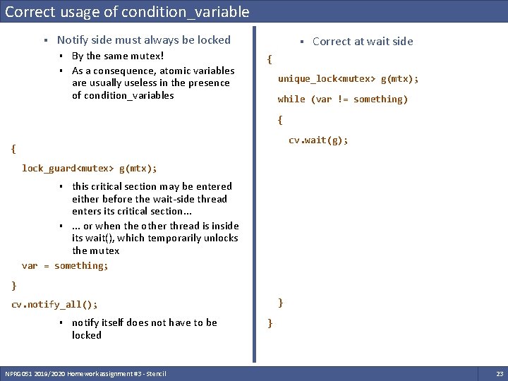 Correct usage of condition_variable § Notify side must always be locked § § By