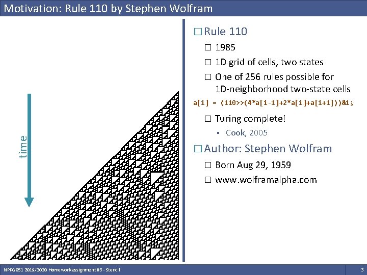 Motivation: Rule 110 by Stephen Wolfram � Rule 110 1985 � 1 D grid