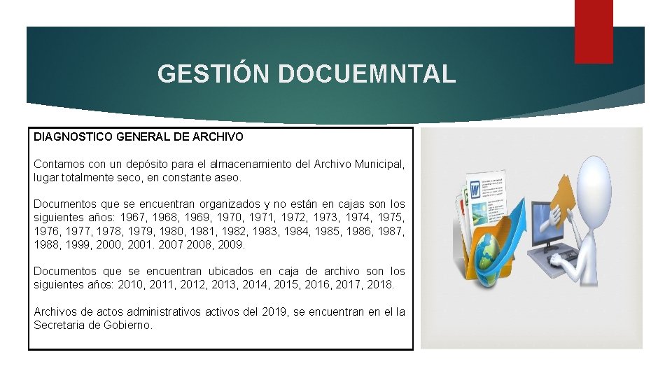 GESTIÓN DOCUEMNTAL DIAGNOSTICO GENERAL DE ARCHIVO Contamos con un depósito para el almacenamiento del