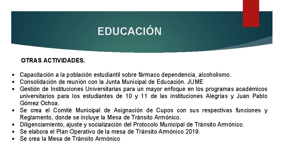 EDUCACIÓN OTRAS ACTIVIDADES. Capacitación a la población estudiantil sobre fármaco dependencia, alcoholismo. Consolidación de