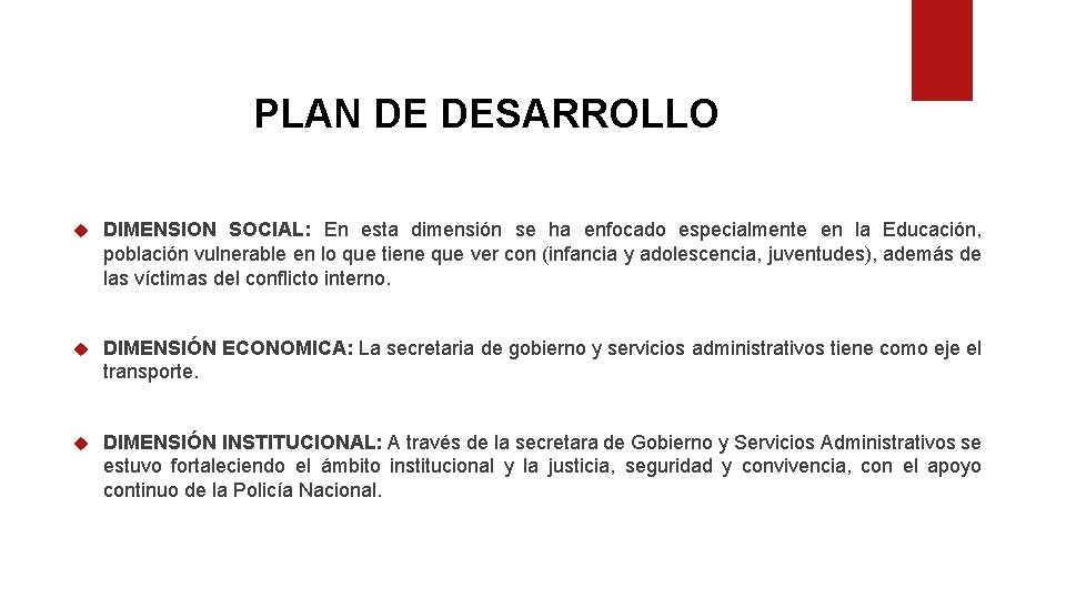 PLAN DE DESARROLLO DIMENSION SOCIAL: En esta dimensión se ha enfocado especialmente en la