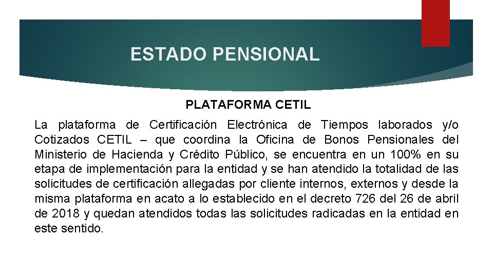 ESTADO PENSIONAL PLATAFORMA CETIL La plataforma de Certificación Electrónica de Tiempos laborados y/o Cotizados