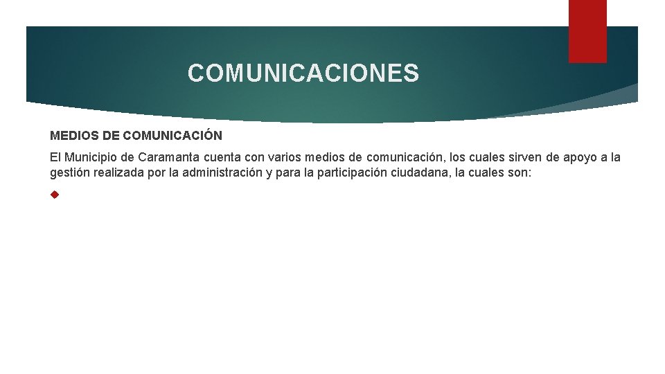 COMUNICACIONES MEDIOS DE COMUNICACIÓN El Municipio de Caramanta cuenta con varios medios de comunicación,