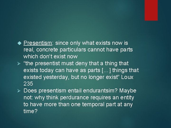 Presentism: since only what exists now is real, concrete particulars cannot have parts which