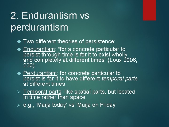 2. Endurantism vs perdurantism Ø Ø Two different theories of persistence: Endurantism: “for a
