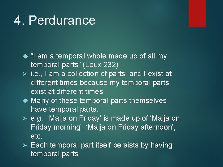 4. Perdurance Ø Ø Ø “I am a temporal whole made up of all