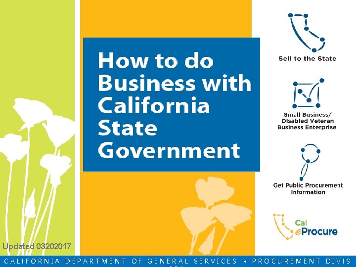 Updated 03202017 CALIFORNIA DEPARTMENT OF GENERAL SERVICES • PROCUREMENT DIVIS Updated 03202017 CALIFORNIA DEPARTMENT OF GENERAL SERVICES • PROCUREMENT DIVIS
