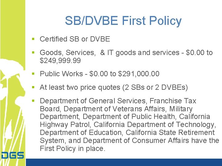 SB/DVBE First Policy § Certified SB or DVBE § Goods, Services, & IT goods SB/DVBE First Policy § Certified SB or DVBE § Goods, Services, & IT goods