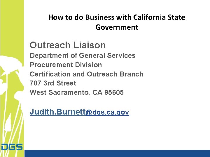 How to do Business with California State Government Outreach Liaison Department of General Services How to do Business with California State Government Outreach Liaison Department of General Services