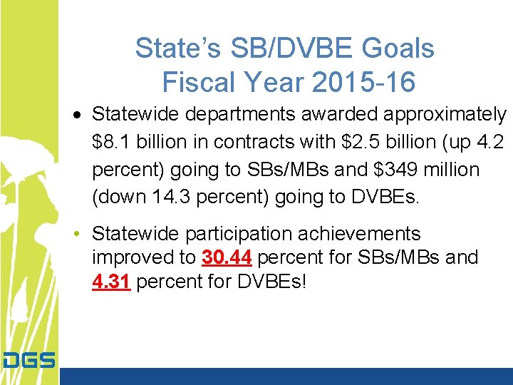 State’s SB/DVBE Goals Fiscal Year 2015 -16 Statewide departments awarded approximately $8. 1 billion State’s SB/DVBE Goals Fiscal Year 2015 -16 Statewide departments awarded approximately $8. 1 billion