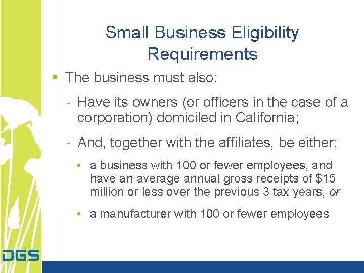 Small Business Eligibility Requirements § The business must also: - Have its owners (or Small Business Eligibility Requirements § The business must also: - Have its owners (or