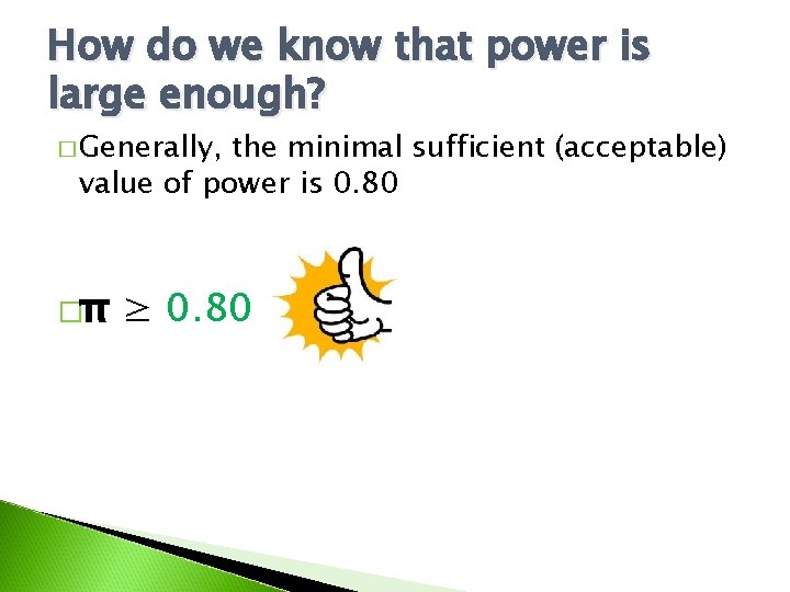 How do we know that power is large enough? � Generally, the minimal sufficient