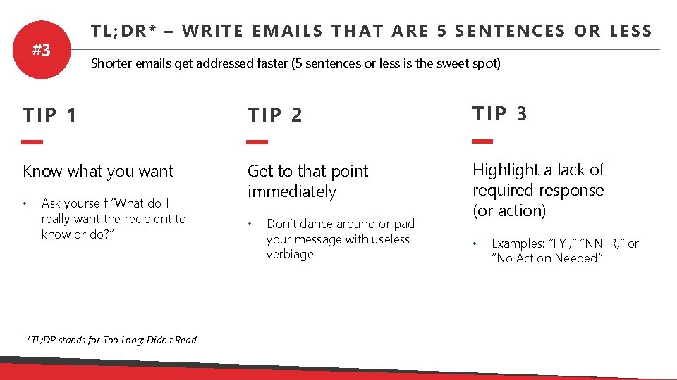#3 TL; DR* – WRITE EMAILS THAT ARE 5 SENTENCES OR LESS Shorter emails