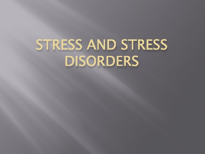 STRESS AND STRESS DISORDERS 