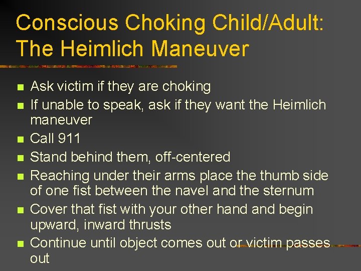 Conscious Choking Child/Adult: The Heimlich Maneuver n n n n Ask victim if they Conscious Choking Child/Adult: The Heimlich Maneuver n n n n Ask victim if they