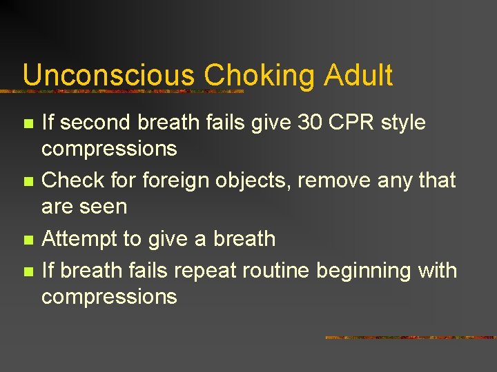 Unconscious Choking Adult n n If second breath fails give 30 CPR style compressions Unconscious Choking Adult n n If second breath fails give 30 CPR style compressions