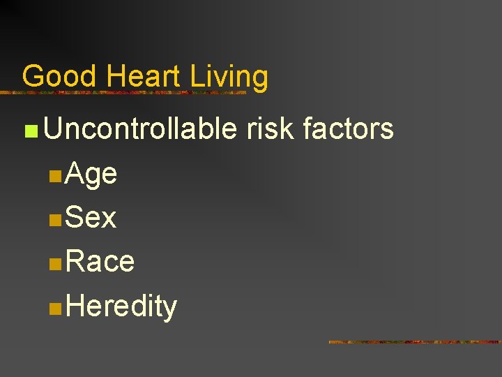 Good Heart Living n Uncontrollable n. Age n. Sex n. Race n. Heredity risk Good Heart Living n Uncontrollable n. Age n. Sex n. Race n. Heredity risk