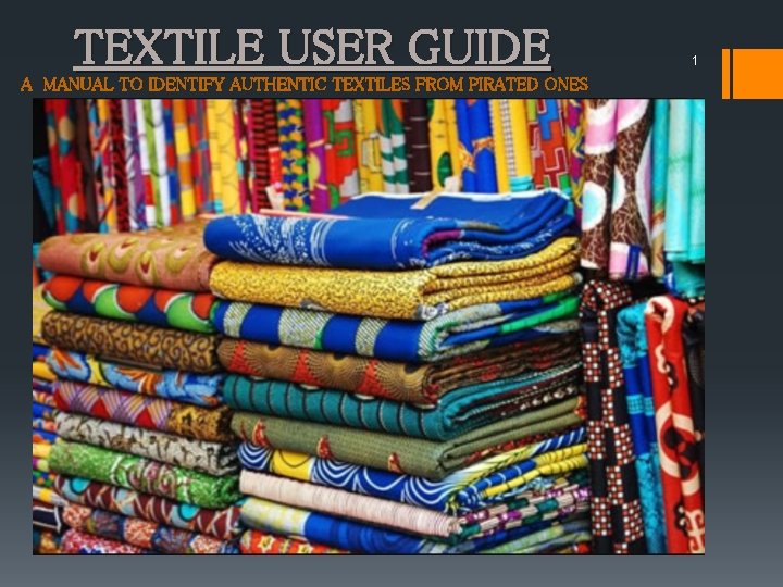 TEXTILE USER GUIDE A MANUAL TO IDENTIFY AUTHENTIC TEXTILES FROM PIRATED ONES 1 