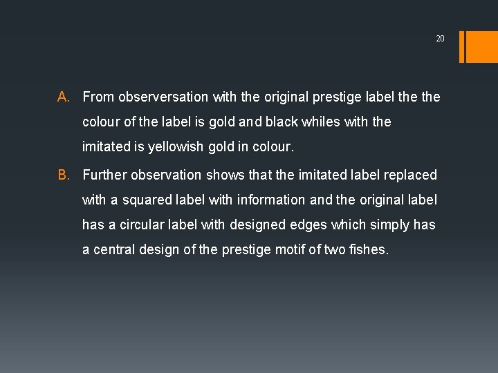 20 A. From observersation with the original prestige label the colour of the label