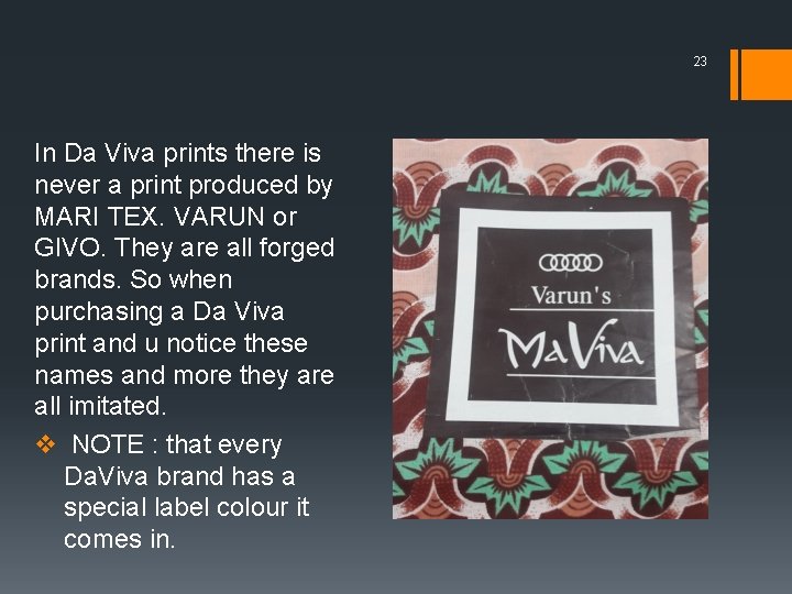 23 In Da Viva prints there is never a print produced by MARI TEX.