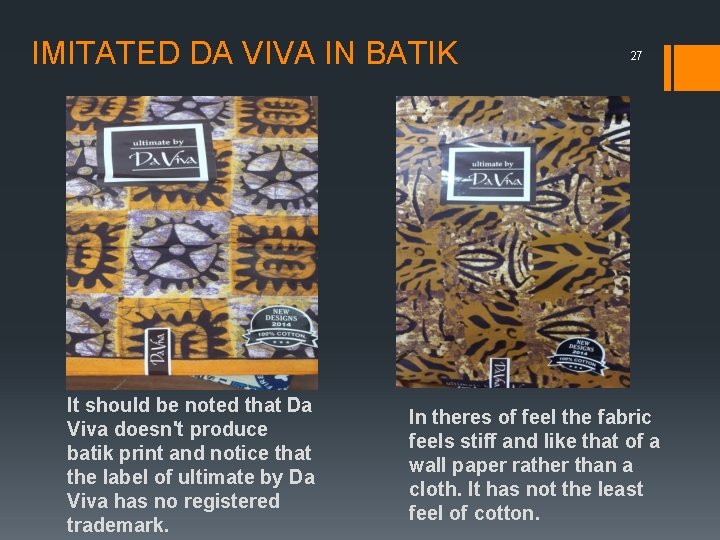 IMITATED DA VIVA IN BATIK It should be noted that Da Viva doesn't produce