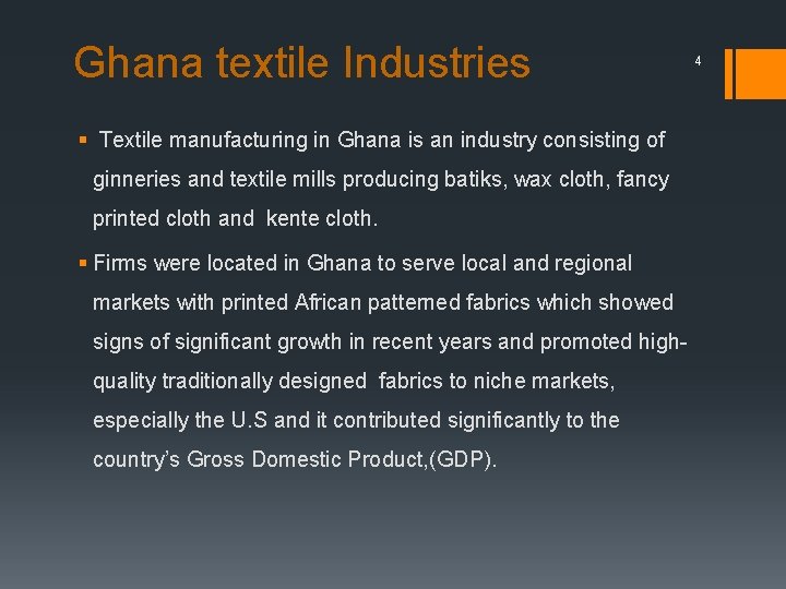 Ghana textile Industries § Textile manufacturing in Ghana is an industry consisting of ginneries