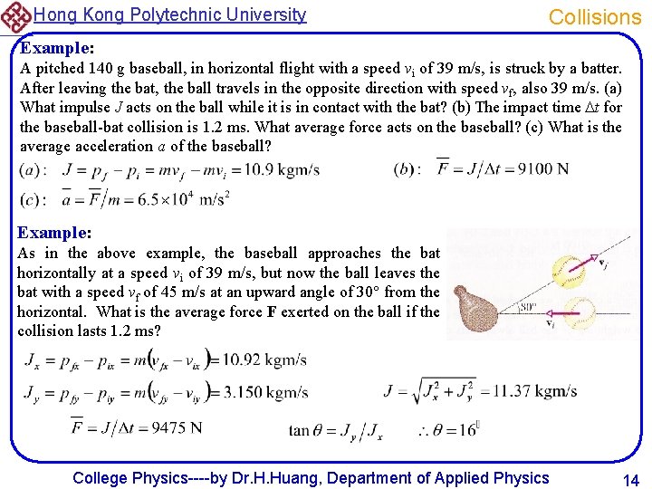Hong Kong Polytechnic University Collisions Example: A pitched 140 g baseball, in horizontal flight