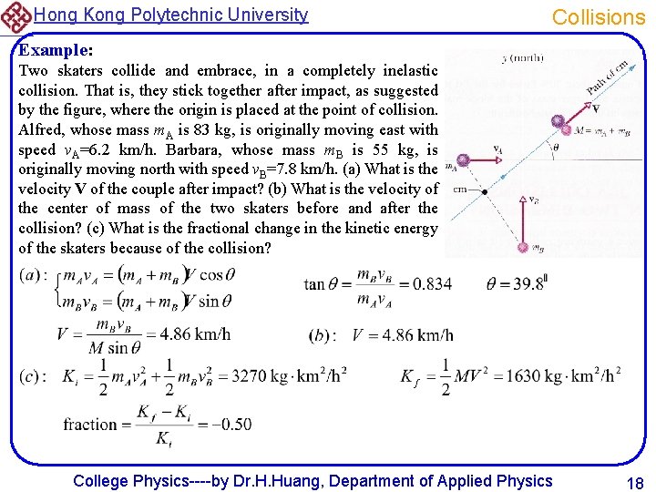 Hong Kong Polytechnic University Collisions Example: Two skaters collide and embrace, in a completely