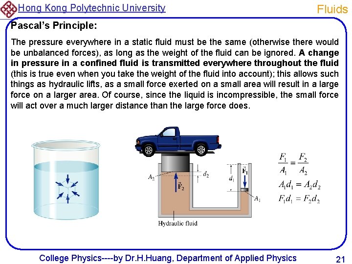 Hong Kong Polytechnic University Fluids Pascal’s Principle: The pressure everywhere in a static fluid
