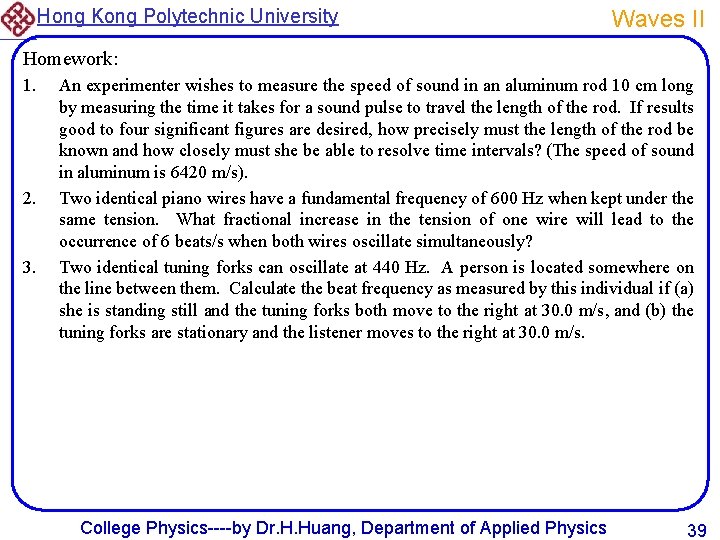 Hong Kong Polytechnic University Waves II Homework: 1. 2. 3. An experimenter wishes to