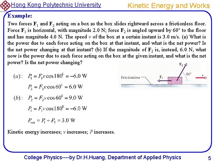 Hong Kong Polytechnic University Kinetic Energy and Works Example: Two forces F 1 and