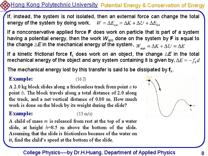 Hong Kong Polytechnic University Potential Energy & Conservation of Energy If, instead, the system