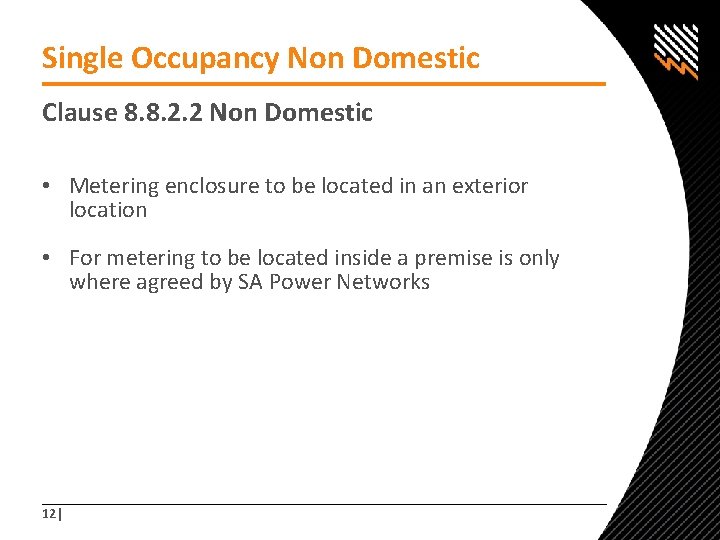 Single Occupancy Non Domestic Clause 8. 8. 2. 2 Non Domestic • Metering enclosure