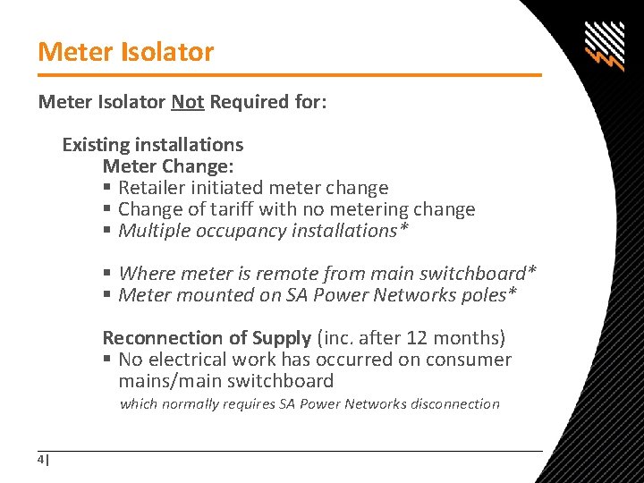 Meter Isolator Not Required for: Existing installations Meter Change: § Retailer initiated meter change