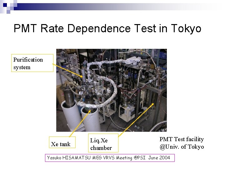 PMT Rate Dependence Test in Tokyo Purification system Xe tank Liq. Xe chamber PMT