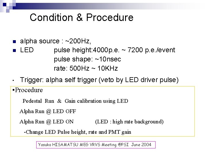 Condition & Procedure n n alpha source : ~200 Hz, LED pulse height: 4000