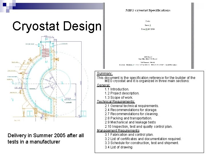 Cryostat Design Delivery in Summer 2005 after all tests in a manufacturer Summary: This