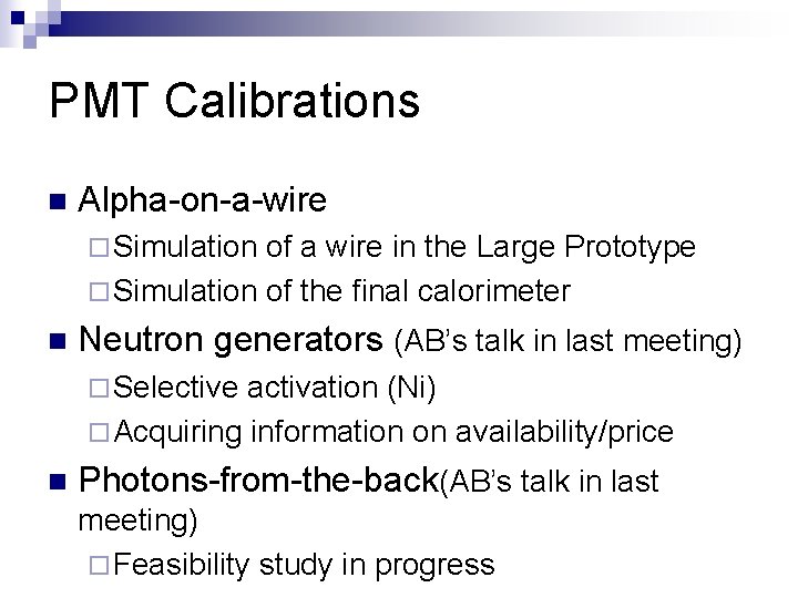 PMT Calibrations n Alpha-on-a-wire ¨ Simulation of a wire in the Large Prototype ¨