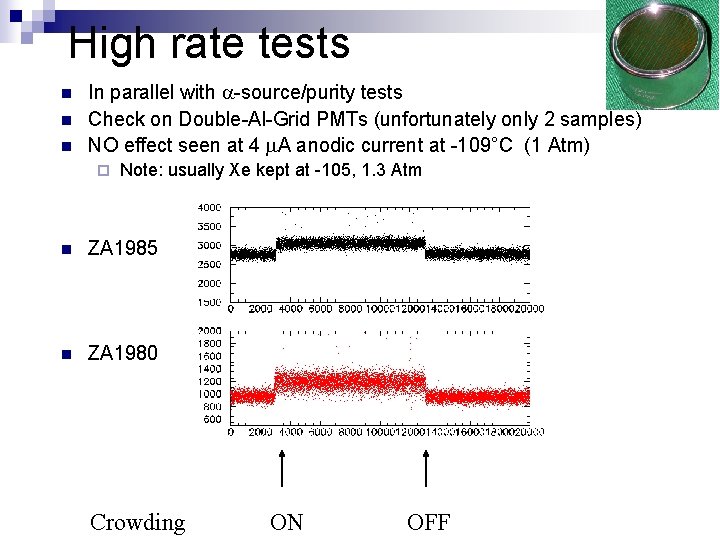 High rate tests n n n In parallel with -source/purity tests Check on Double-Al-Grid