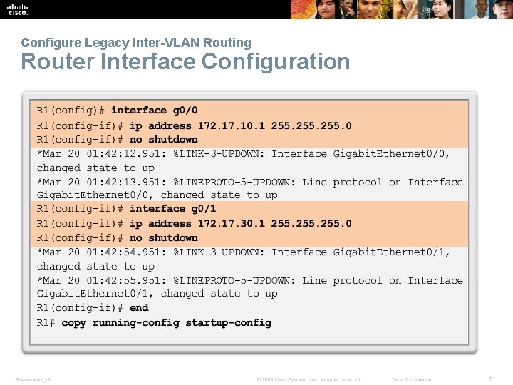 Configure Legacy Inter-VLAN Routing Router Interface Configuration Presentation_ID © 2008 Cisco Systems, Inc. All