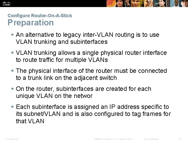 Configure Router-On-A-Stick Preparation § An alternative to legacy inter-VLAN routing is to use VLAN