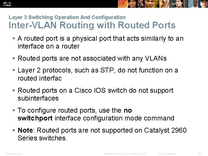 Layer 3 Switching Operation And Configuration Inter-VLAN Routing with Routed Ports § A routed