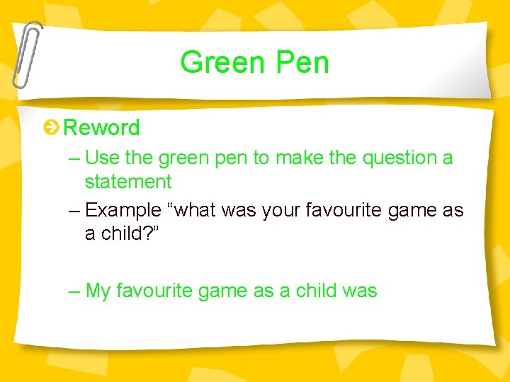 Green Pen Reword – Use the green pen to make the question a statement