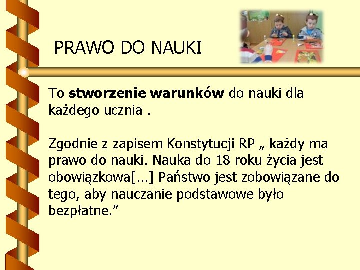 PRAWO DO NAUKI To stworzenie warunków do nauki dla każdego ucznia. Zgodnie z zapisem