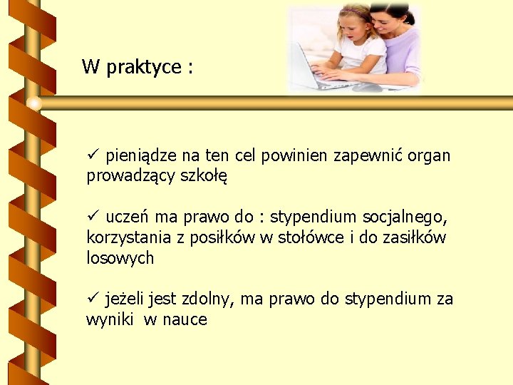 W praktyce : pieniądze na ten cel powinien zapewnić organ prowadzący szkołę uczeń ma