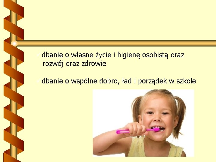  dbanie o własne życie i higienę osobistą oraz rozwój oraz zdrowie dbanie o