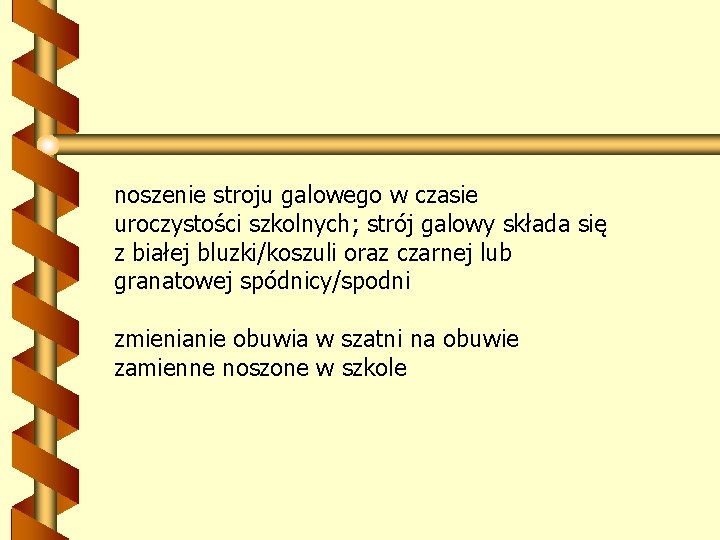 noszenie stroju galowego w czasie uroczystości szkolnych; strój galowy składa się z białej bluzki/koszuli