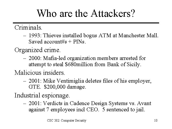 Who are the Attackers? Criminals. – 1993: Thieves installed bogus ATM at Manchester Mall.