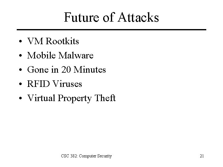 Future of Attacks • • • VM Rootkits Mobile Malware Gone in 20 Minutes